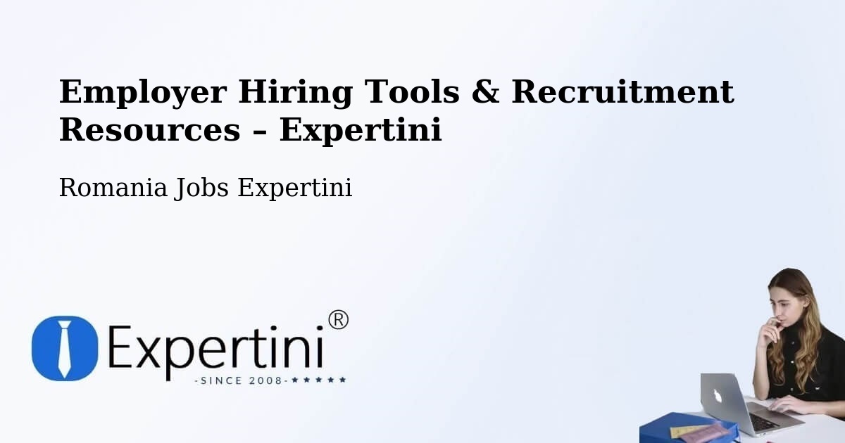 Employer Hiring Tools & Recruitment Resources – Ditrău - Ditrău, Romania Jobs Expertini