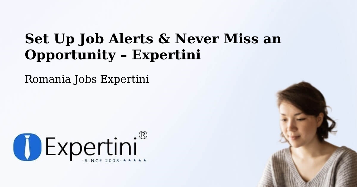 Job Alerts Guide – Get Notified About New Jobs in Ditrău - Ditrău, Romania Jobs Expertini